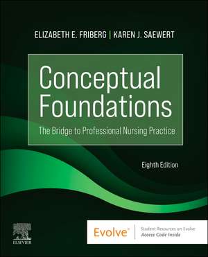 Conceptual Foundations: The Bridge to Professional Nursing Practice de Elizabeth E. Friberg