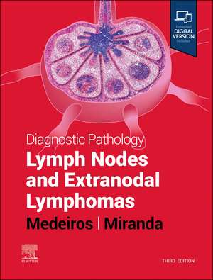 Diagnostic Pathology: Lymph Nodes and Extranodal Lymphomas de L. Jeffrey Medeiros