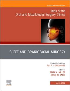 Cleft and Craniofacial Surgery, An Issue of Atlas of the Oral & Maxillofacial Surgery Clinics de Mark A. Miller