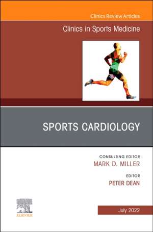 Sports Cardiology, An Issue of Clinics in Sports Medicine de Peter Dean