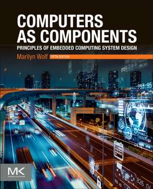 Computers as Components: Principles of Embedded Computing System Design de Marilyn Wolf