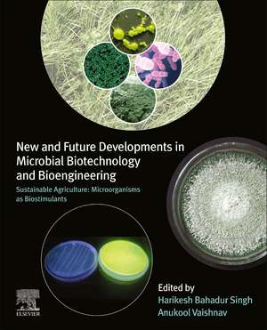 New and Future Developments in Microbial Biotechnology and Bioengineering: Sustainable Agriculture: Microorganisms as Biostimulants de Harikesh Bahadur Singh