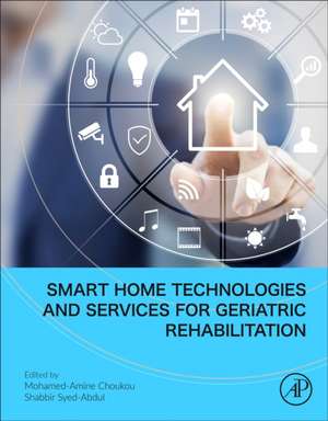 Smart Home Technologies and Services for Geriatric Rehabilitation de Mohamed-Amine Choukou