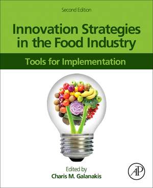 Innovation Strategies in the Food Industry: Tools for Implementation de Charis M. Galanakis