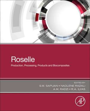 Roselle: Production, Processing, Products and Biocomposites de S. M. Sapuan