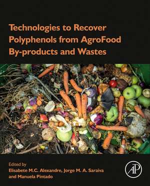 Technologies to Recover Polyphenols from AgroFood By-products and Wastes de Elisabete M.C. Alexandre