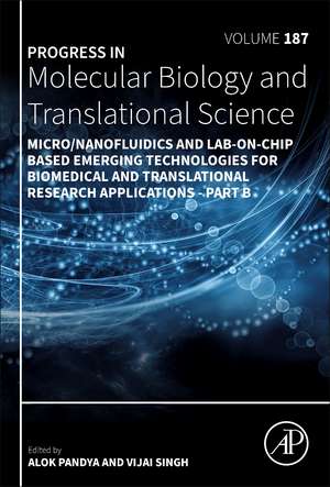 Micro/Nanofluidics and Lab-on-Chip Based Emerging Technologies for Biomedical and Translational Research Applications - Part B de Alok Pandya