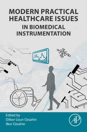 Modern Practical Healthcare Issues in Biomedical Instrumentation de Dilber Uzun Ozsahin