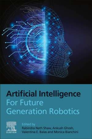 Artificial Intelligence for Future Generation Robotics de Rabindra Nath Shaw