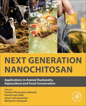 Next Generation Nanochitosan: Applications in Animal Husbandry, Aquaculture and Food Conservation de Charles Oluwaseun Adetunji