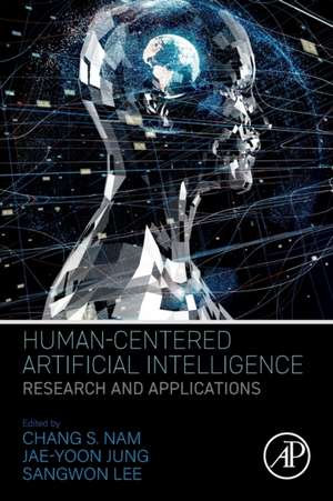 Human-Centered Artificial Intelligence: Research and Applications de Chang S. Nam