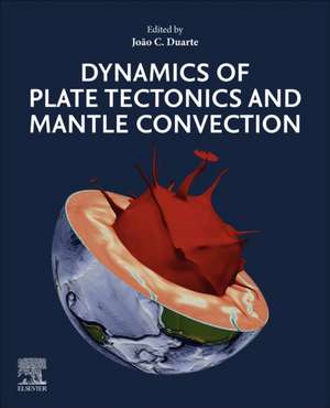 Dynamics of Plate Tectonics and Mantle Convection de Joao C. Duarte