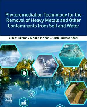 Phytoremediation Technology for the Removal of Heavy Metals and Other Contaminants from Soil and Water de Vineet Kumar