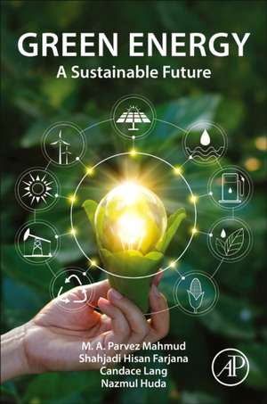 Green Energy: A Sustainable Future de M. A. Parvez Mahmud