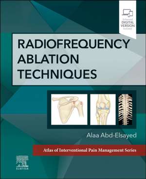 Radiofrequency Ablation Techniques: A Volume in the Atlas of Interventional Techniques Series de Alaa Abd-Elsayed