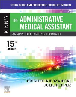 Study Guide and Procedure Checklist Manual for Kinn's The Administrative Medical Assistant: An Applied Learning Approach de Brigitte Niedzwiecki