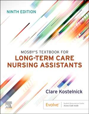 Mosby's Textbook for Long-Term Care Nursing Assistants de Clare Kostelnick