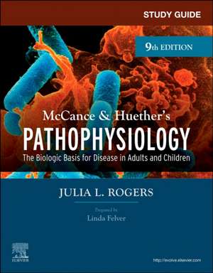 Study Guide for McCance & Huether's Pathophysiology: The Biological Basis for Disease in Adults and Children de Julia Rogers