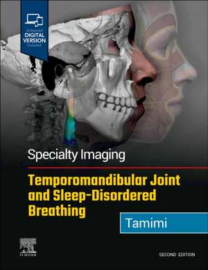 Specialty Imaging: Temporomandibular Joint and Sleep-Disordered Breathing: 2nd Edition de Dania Tamimi