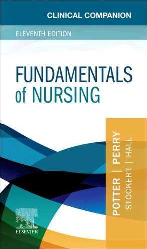 Clinical Companion for Fundamentals of Nursing de Patricia A. Potter