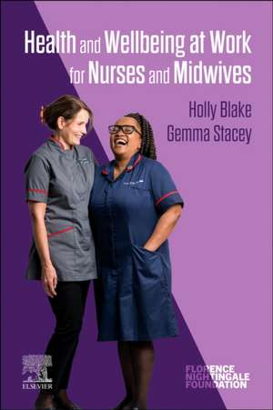 Health and Wellbeing at Work for Nurses and Midwives de Holly Blake