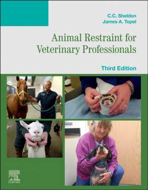 Animal Restraint for Veterinary Professionals de C. C. Sheldon