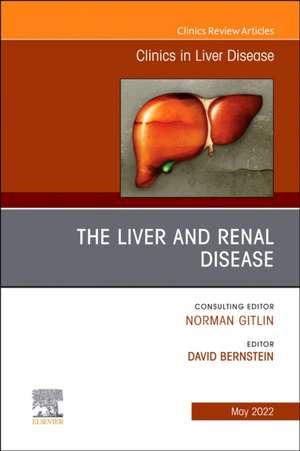 The Liver and Renal Disease, An Issue of Clinics in Liver Disease de David Bernstein