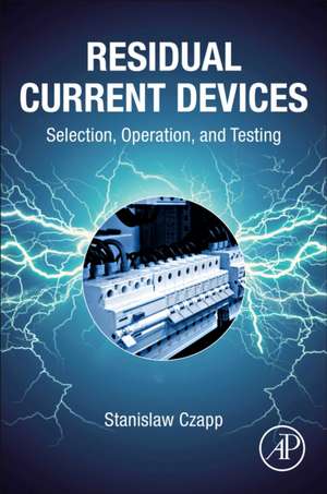 Residual Current Devices: Selection, Operation, and Testing de Stanislaw Czapp