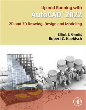 Up and Running with AutoCAD 2022: 2D and 3D Drawing, Design and Modeling de Elliot J. Gindis