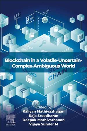 Blockchain in a Volatile-Uncertain-Complex-Ambiguous World de Kaliyan Mathiyazhagan