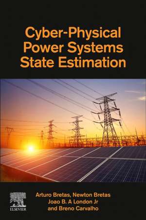 Cyber-Physical Power Systems State Estimation de Arturo Bretas