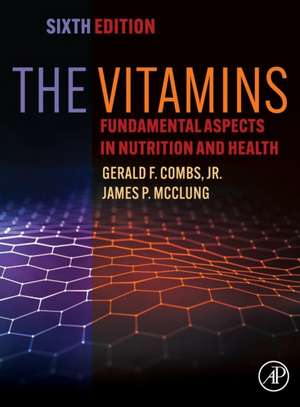 The Vitamins: Fundamental Aspects in Nutrition and Health de Gerald F. Combs Jr.