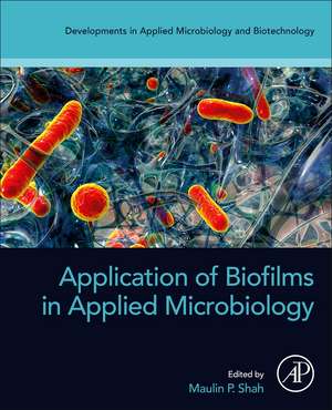 Application of Biofilms in Applied Microbiology de Maulin P. Shah