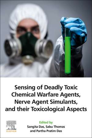 Sensing of Deadly Toxic Chemical Warfare Agents, Nerve Agent Simulants, and their Toxicological Aspects de Sangita Das