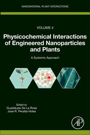 Physicochemical Interactions of Engineered Nanoparticles and Plants: A Systemic Approach de Guadalupe De La Rosa