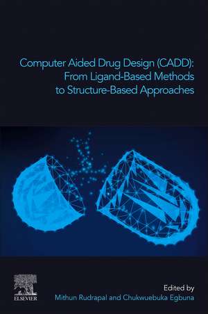 Computer Aided Drug Design (CADD): From Ligand-Based Methods to Structure-Based Approaches de Mithun Rudrapal