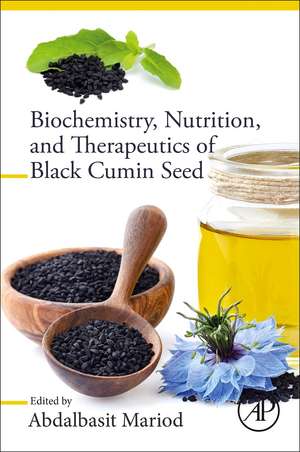 Biochemistry, Nutrition, and Therapeutics of Black Cumin Seed de Abdalbasit Adam Mariod