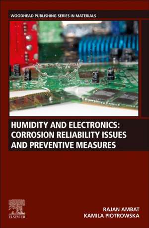 Humidity and Electronics: Corrosion Reliability Issues and Preventive Measures de Rajan Ambat