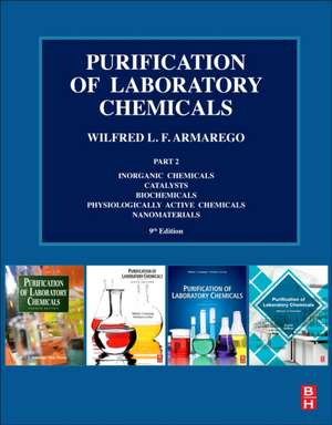 Purification of Laboratory Chemicals: Part 2 Inorganic Chemicals, Catalysts, Biochemicals, Physiologically Active Chemicals, Nanomaterials de W.L.F. Armarego