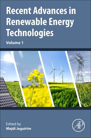 Recent Advances in Renewable Energy Technologies: Volume 1 de Mejdi Jeguirim