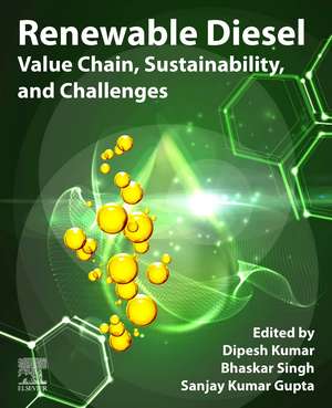 Renewable Diesel: Value Chain, Sustainability, and Challenges de Dipesh Kumar