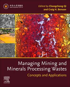 Managing Mining and Minerals Processing Wastes: Concepts, Design, and Applications de Chongchong Qi