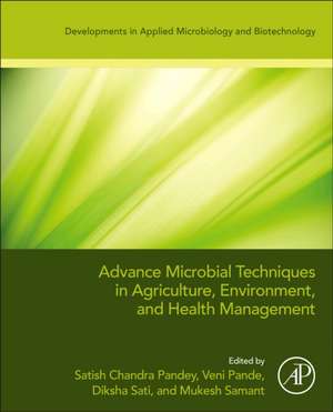 Advanced Microbial Techniques in Agriculture, Environment, and Health Management de Satish Chandra Pandey