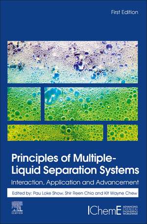 Principles of Multiple-Liquid Separation Systems: Interaction, Application and Advancement de Kit Wayne Chew