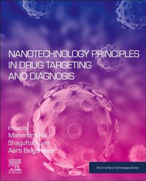 Nanotechnology Principles in Drug Targeting and Diagnosis de Mahendra Rai