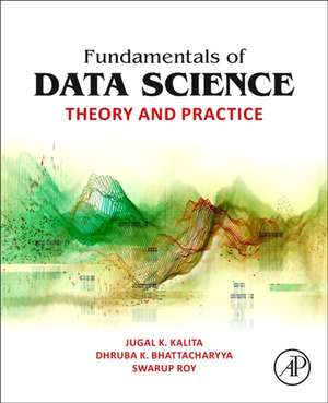 Fundamentals of Data Science: Theory and Practice de Jugal K. Kalita