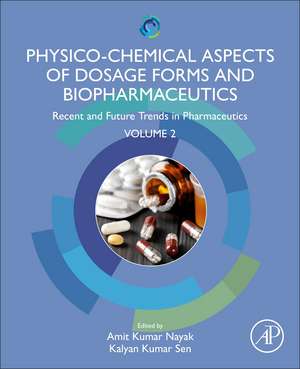 Physico-Chemical Aspects of Dosage Forms and Biopharmaceutics: Recent and Future Trends in Pharmaceutics, Volume 2 de Amit Kumar Nayak