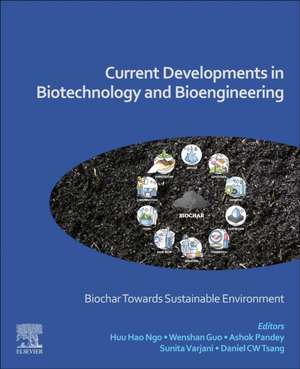 Current Developments in Biotechnology and Bioengineering: Biochar Towards Sustainable Environment de Huu Hao Ngo