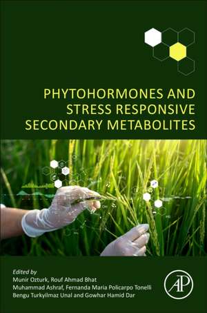 Phytohormones and Stress Responsive Secondary Metabolites de Munir Ozturk