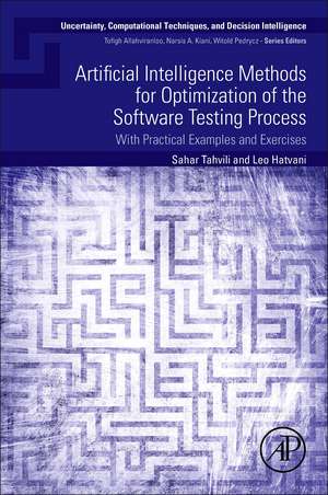 Artificial Intelligence Methods for Optimization of the Software Testing Process: With Practical Examples and Exercises de Sahar Tahvili